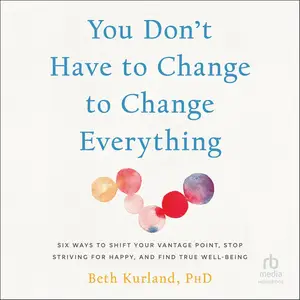 You Don't Have to Change to Change Everything [Audiobook]