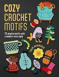 Cozy Crochet Motifs: 75 playful motifs with a modern retro style