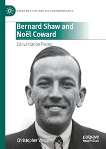 Bernard Shaw and Noël Coward: Conversation Pieces