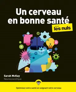 Sarah McKay, "Un cerveau en bonne santé: Le guide indispensable pour booster et entretenir votre matière grise !"