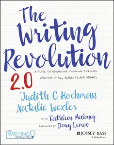 The Writing Revolution 2.0: A Guide to Advancing Thinking Through Writing in All Subjects and Grades, 2nd Edition