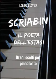 Scriabin il poeta dell'estasi (Italian Edition)