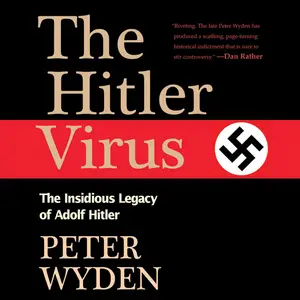 The Hitler Virus: The Insidious Legacy of Adolf Hitler [Audiobook] (Repost)