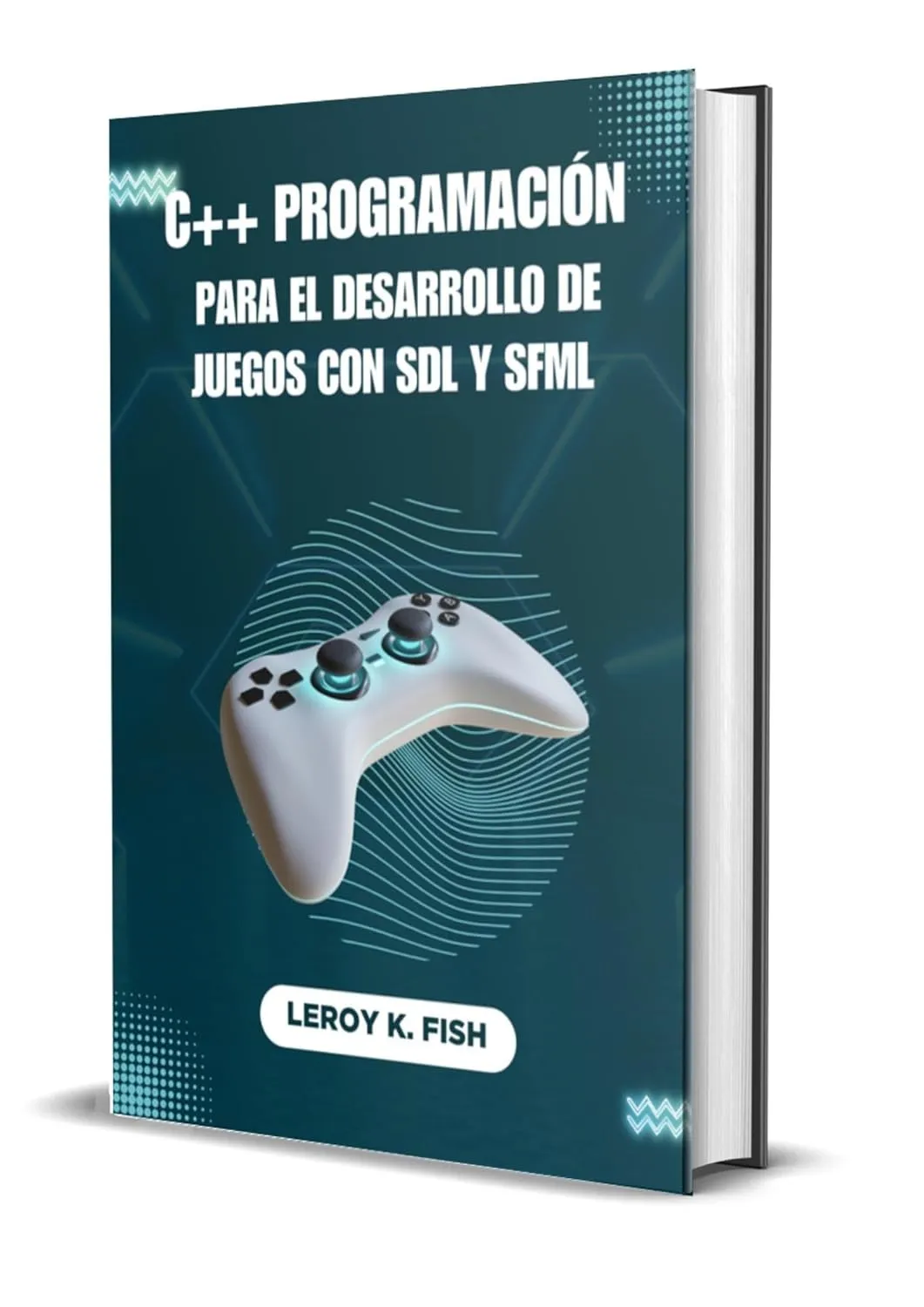 C++ PROGRAMACIÓN PARA EL DESARROLLO DE JUEGOS CON SDL Y SFML (Spanish Edition)