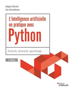 Hugues Bersini, Ken Hasselmann, "L'intelligence artificielle en pratique avec Python", 3e éd.