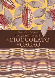 Clara Padovani, Gigi Padovani - La grammatica del cioccolato e del cacao