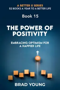 The Power of Positivity : Embracing Optimism for A Happier Life