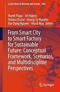 From Smart City to Smart Factory for Sustainable Future: Conceptual Framework, Scenarios, and Multidiscipline Perspectiv