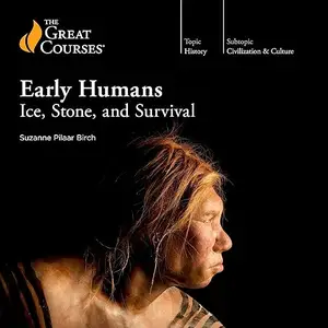 Early Humans: Ice, Stone, and Survival [Audiobook] (repost)