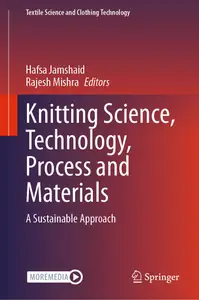 Knitting Science, Technology, Process and Materials: A Sustainable Approach (Textile Science and Clothing Technology)