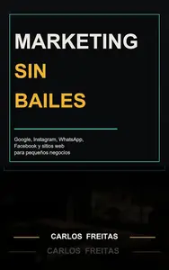 Marketing sin pasos de baile (Spanish Edition)
