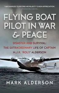 Flying Boat Pilot in War and Peace