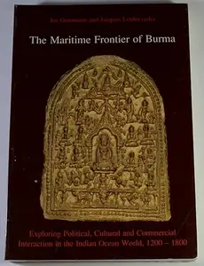 The Maritime Frontier of Burma: Exploring Political, Cultural and Commercial Interaction in the Indian Ocean World, 1200-1800