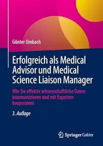 Erfolgreich als Medical Advisor und Medical Science Liaison Manager, 3. Auflage