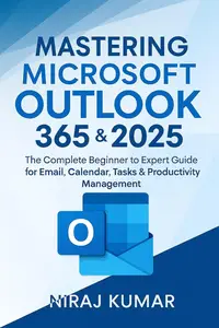 Mastering Microsoft Outlook 365 & 2025
