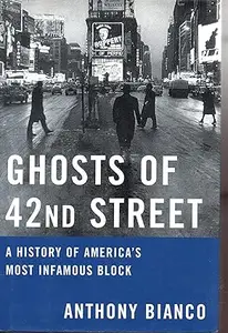 Ghosts of 42nd Street: A History of America's Most Infamous Block