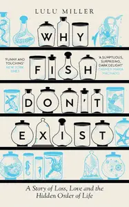 Why Fish Don't Exist: A Story of Loss, Love and the Hidden Order of Life, UK Edition