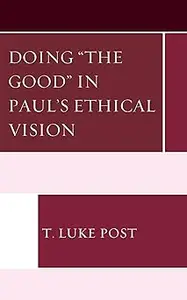 Doing “the Good” in Paul’s Ethical Vision