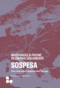 Sospesa. Una vita nella trappola dell'Europa - Mariangela Paone & Rezwana Sekandari