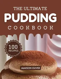 The Ultimate Pudding Cookbook