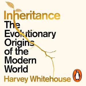 Inheritance: The Evolutionary Origins of the Modern World [Audiobook]