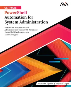 Ultimate PowerShell Automation for System Administration: Streamline Automation