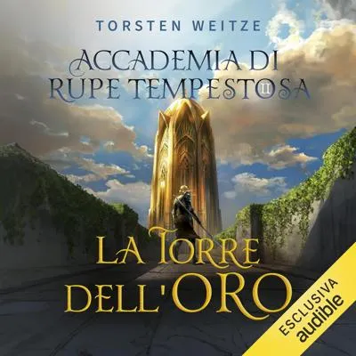 «La Torre dell’Oro: Accademia di Rupe Tempestosa, Vol. 2» by Torsten Weitze