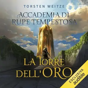 «La Torre dell’Oro: Accademia di Rupe Tempestosa, Vol. 2» by Torsten Weitze