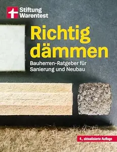 Richtig dämmen: Bauherren-Ratgeber für Sanierung und Neubau, 4.Auflage