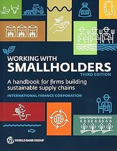 Working with Smallholders: A Handbook for Firms Building Sustainable Supply Chains, Third Edition