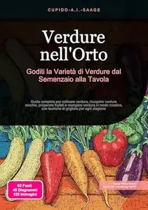 Verdure nell'Orto: Goditi la Varietà di Verdure dal Semenzaio alla Tavola (Verdura Vol. 1)