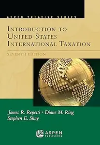 Aspen Treatise for Introduction To United States International Taxation  Ed 7