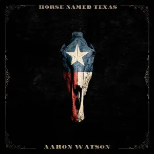 Aaron Watson - Horse Named Texas (2026)