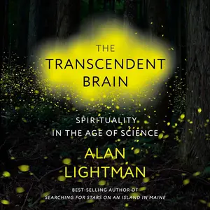 The Transcendent Brain: Spirituality in the Age of Science