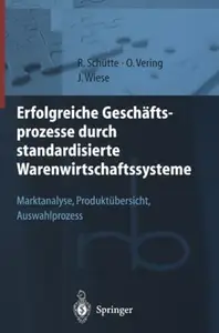 Erfolgreiche Geschäftsprozesse durch standardisierte Warenwirtschaftssysteme: Marktanalyse, Produktübersicht, Auswahlprozess