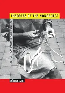 Theories of the Nonobject: Argentina, Brazil, Venezuela, 1944–1969