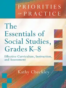 The Essentials of Social Studies, Grades K-8: Effective Curriculum, Instruction, and Assessment