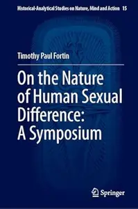 On the Nature of Human Sexual Difference: A Symposium