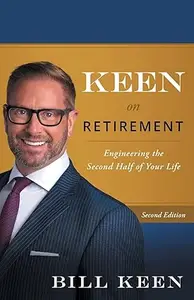 Keen on Retirement: Engineering the Second Half of Your Life