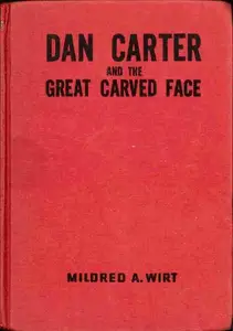 «Dan Carter and the Great Carved Face» by Mildred A.Wirt