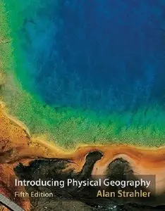 Introducing Physical Geography, 5 edition (Repost)