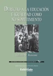 «Derecho a la educación e igualdad como no sometimiento» by Liliana M. Ronconi