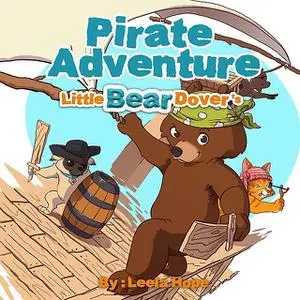 «Little Bear Dover's Pirate Adventure» by Leela Hope