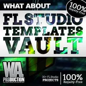 WA Production What About FL Studio Templates Vault WAV FXP FLP SFK MASSiVE