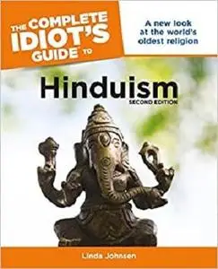 The Complete Idiot's Guide to Hinduism, 2nd Edition