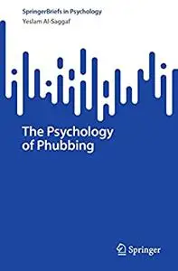 The Psychology of Phubbing