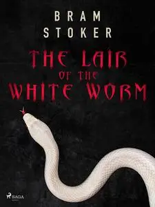 «The Lair of the White Worm» by Bram Stoker