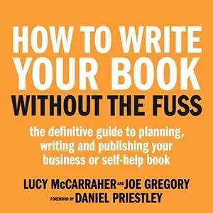 How to Write Your Book Without the Fuss [Audiobook]