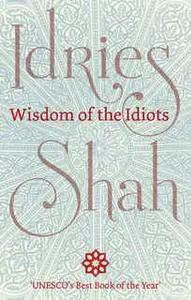 «Wisdom of the Idiots» by Idries Shah