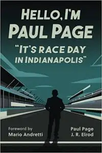 Hello, I'm Paul Page: It's Race Day in Indianapolis